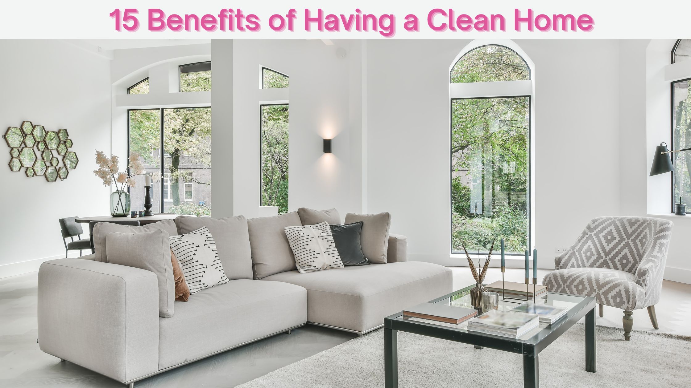 15 Benefits of Living in a Clean Home